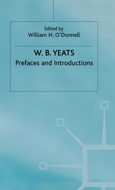 Prefaces and Introductions : Uncollected Prefaces and Introductions by Yeats to Works by other Authors and to Anthologies Edited by Yeats, Hardback Book