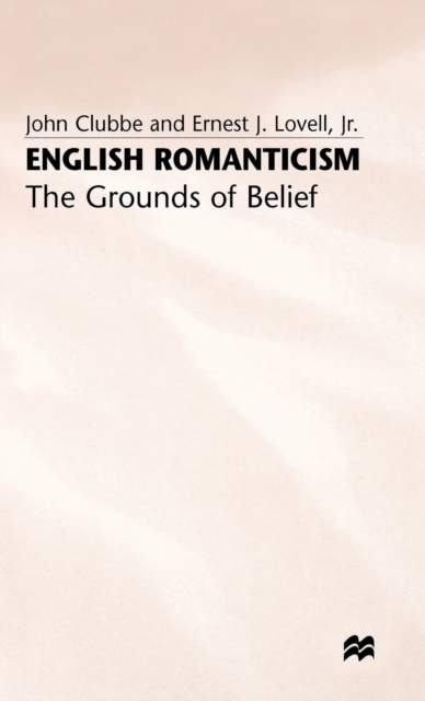 English Romanticism : The Grounds of Belief, Hardback Book