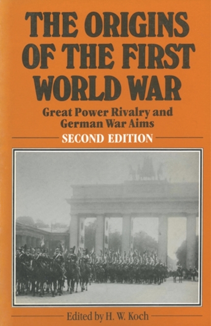The Origins of the First World War : Great Power Rivalry and German War Aims, Paperback / softback Book