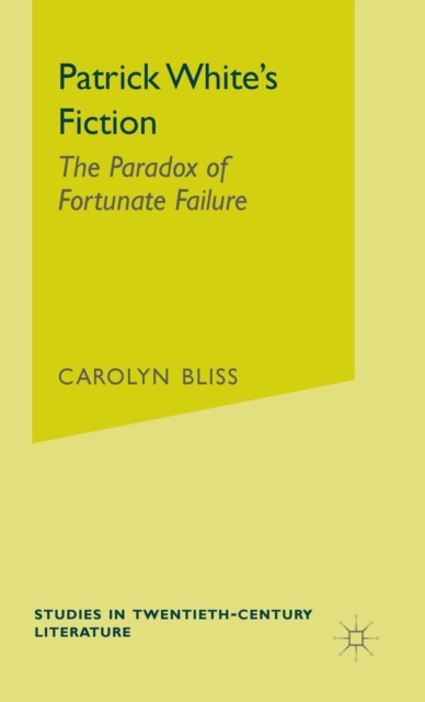 Patrick White's Fiction : The Paradox of Fortunate Failure, Hardback Book