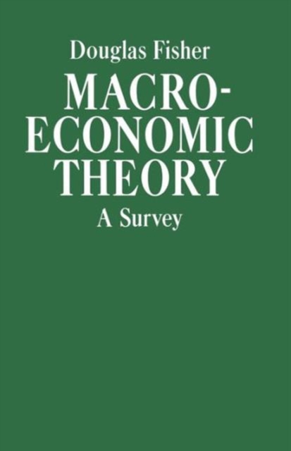 Macroeconomic Theory : A Survey, Paperback / softback Book