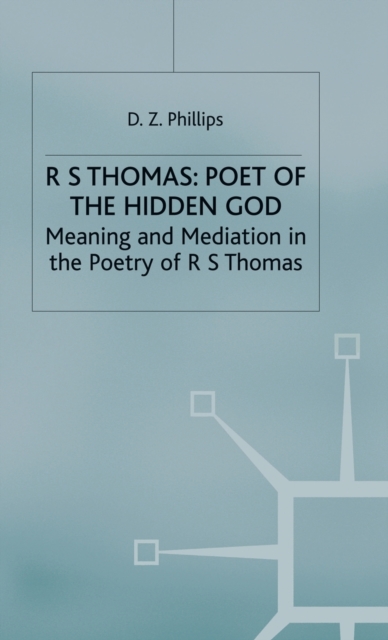 R. S. Thomas: Poet of the Hidden God : Meaning and Mediation in the Poetry of R. S. Thomas, Hardback Book