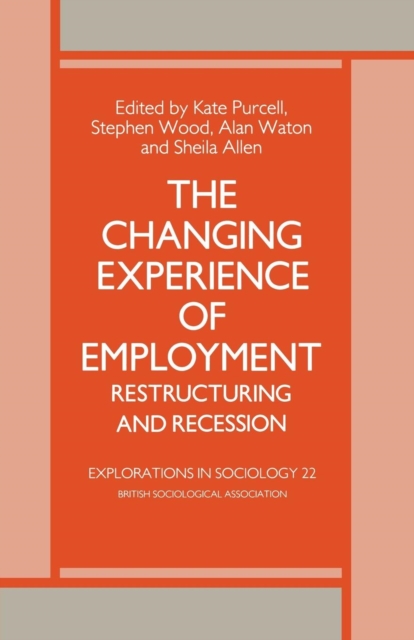 The Changing Experience of Employment : Restructuring and Recession, Paperback / softback Book