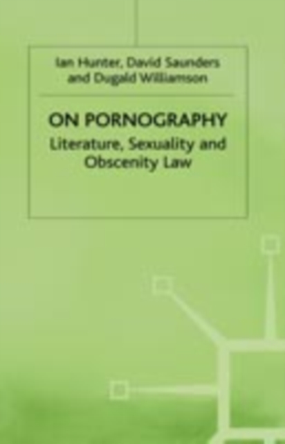 On Pornography : Literature, Sexuality and Obscenity Law, Hardback Book