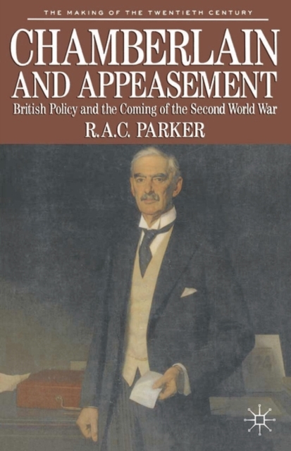 Chamberlain and Appeasement : British Policy and the Coming of the Second World War, Paperback / softback Book