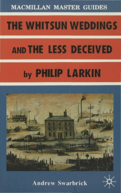 Larkin: The Whitsun Weddings and The Less Deceived, Paperback / softback Book