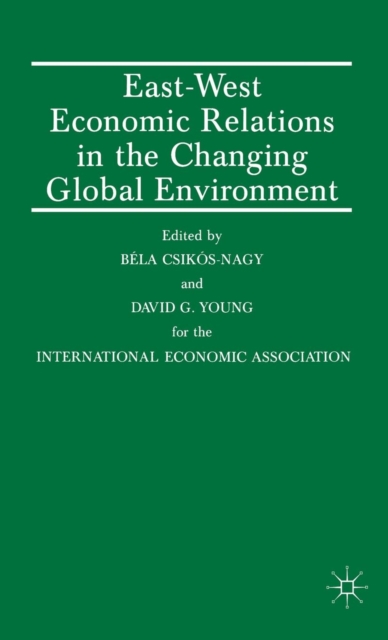 East-West Economic Relations in the Changing Global Environment, Hardback Book