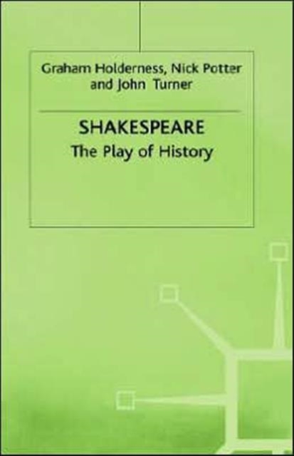 Shakespeare: The Play of History, Hardback Book
