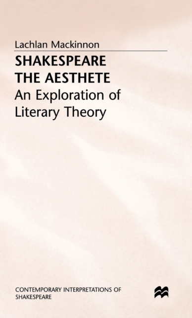 Shakespeare the Aesthete : An Exploration of Literary Theory, Hardback Book