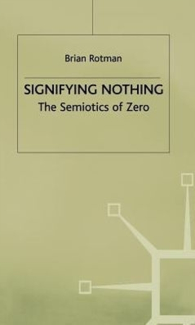 Signifying Nothing : The Semiotics of Zero, Hardback Book