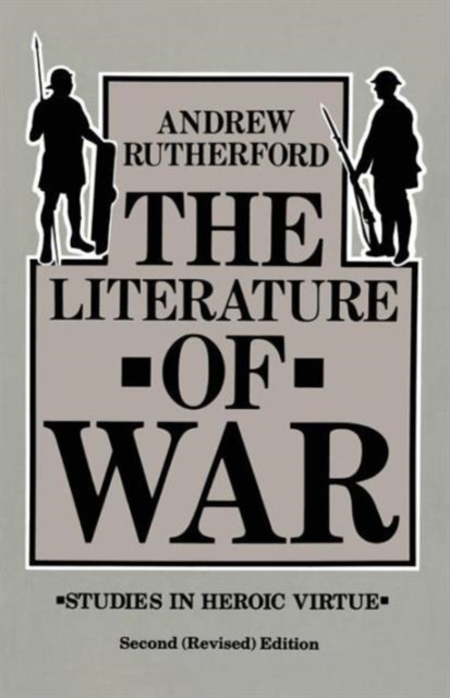 The Literature of War : Studies in Heroic Virtue, Paperback / softback Book