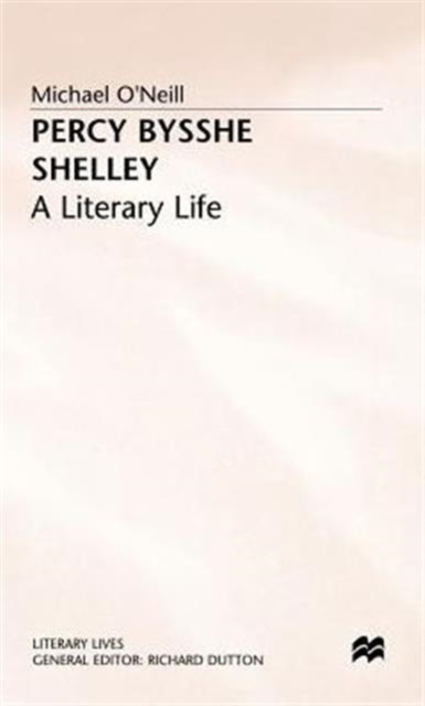 Percy Bysshe Shelley : A Literary Life, Hardback Book