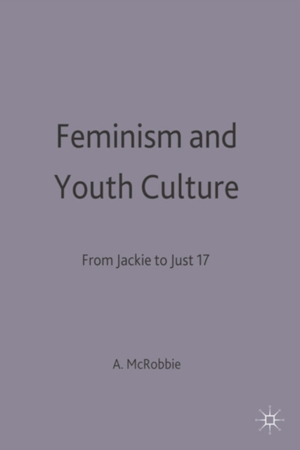 Feminism and Youth Culture : From 'Jackie' to 'Just Seventeen', Paperback Book