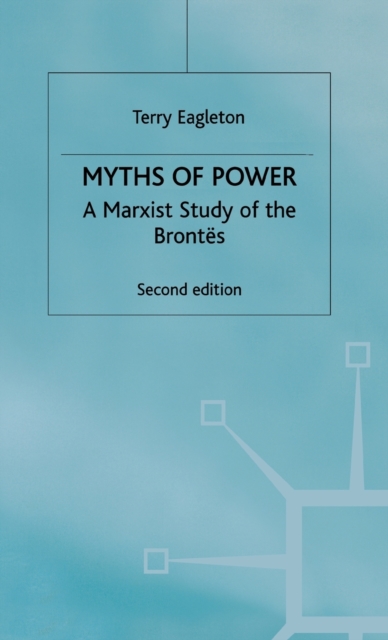 Myths of Power : A Marxist Study of the Brontes, Hardback Book