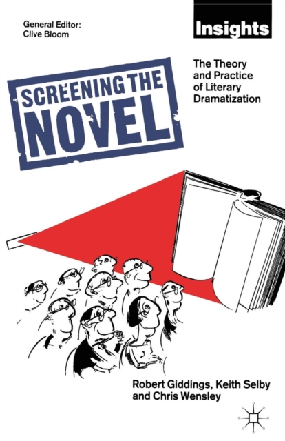 Screening The Novel : The Theory And Practice Of Literary Dramatization, Paperback / softback Book