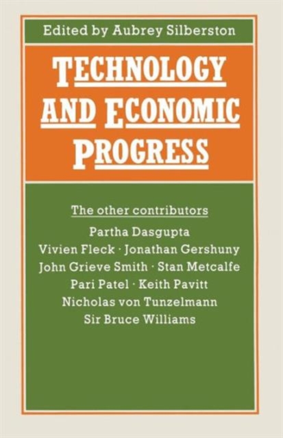 Technology and Economic Progress : Proceedings of Section F (Economics) of the British Association for the Advancement of Science, Belfast, 1987, Paperback / softback Book