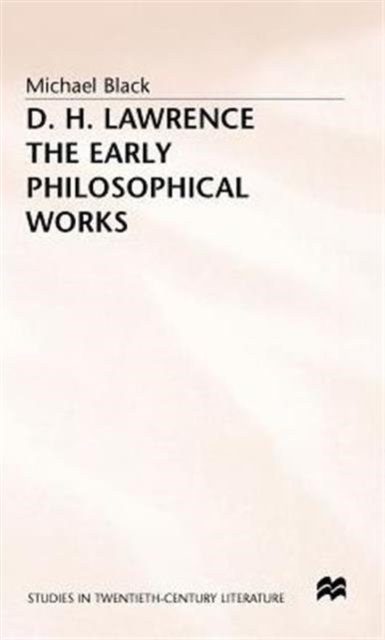 D.H. Lawrence: The Early Philosophical Works : A Commentary, Hardback Book