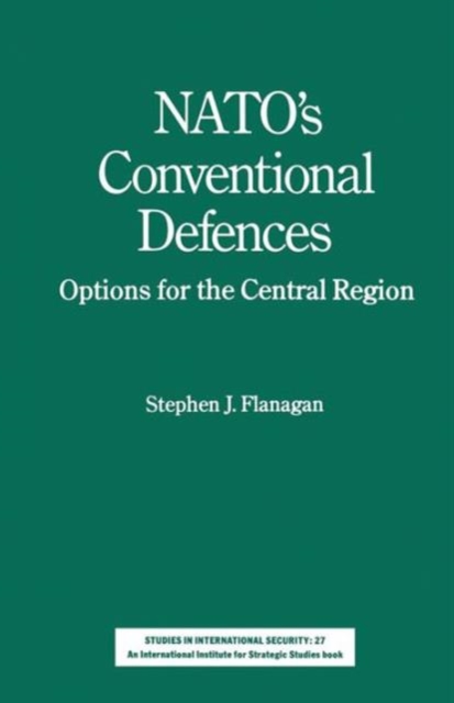 NATO’s Conventional Defences : Options for the Central Region, Paperback / softback Book