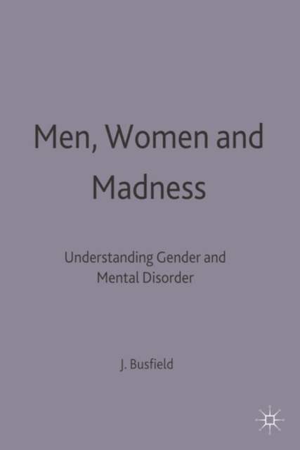 Men, Women and Madness : Understanding Gender and Mental Disorder, Hardback Book