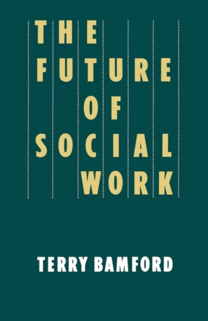 The Future of Social Work, Paperback / softback Book