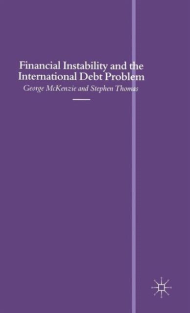 Financial Instability and the International Debt Problem, Hardback Book