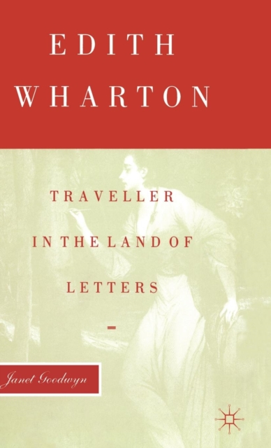 Edith Wharton : Traveller in the Land of Letters, Hardback Book