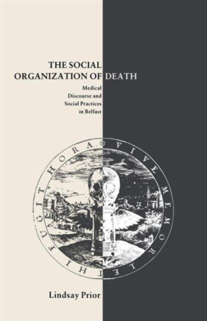 The Social Organisation of Death : Medical Discourse and Social Practices in Belfast, Paperback / softback Book