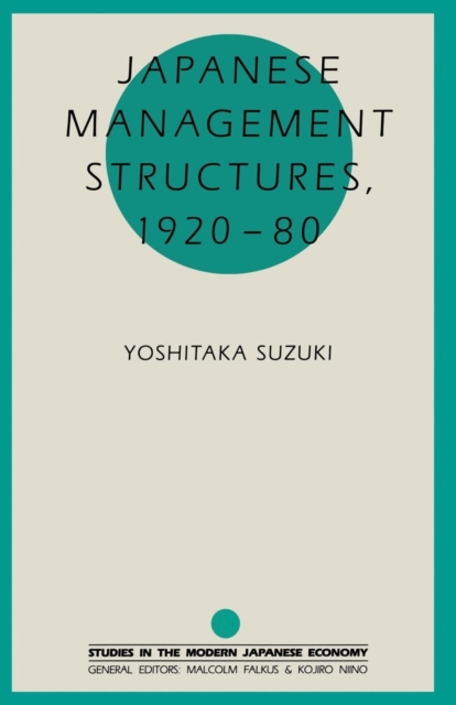Japanese Management Structures, 1920-80, Paperback / softback Book