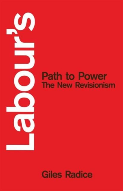 Labour's Path to Power : The New Revisionism, Paperback Book