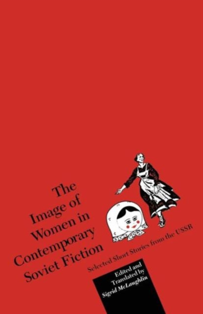 The Image of Women in Contemporary Soviet Fiction : Selected Short Stories from the USSR, Paperback / softback Book