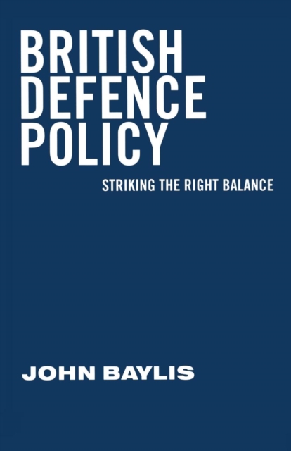 British Defence Policy : Striking the Right Balance, Paperback / softback Book