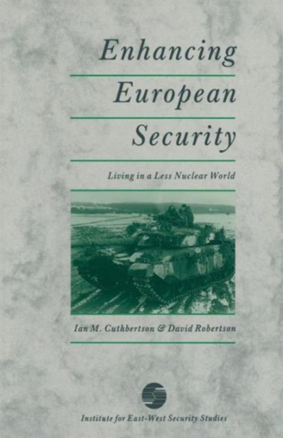 Enhancing European Security : Living in a Less Nuclear World, Paperback / softback Book