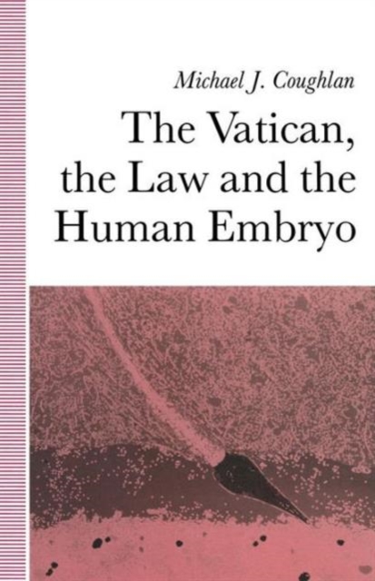 The Vatican, the Law and the Human Embryo, Paperback / softback Book