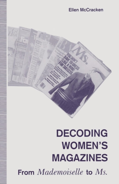 Decoding Women’s Magazines : From Mademoiselle to Ms., Paperback / softback Book