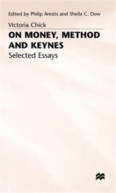 On Money, Method and Keynes : Selected Essays, Hardback Book