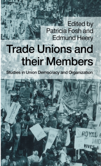 Trade Unions and their Members : Studies in Union Democracy and Organization, Hardback Book