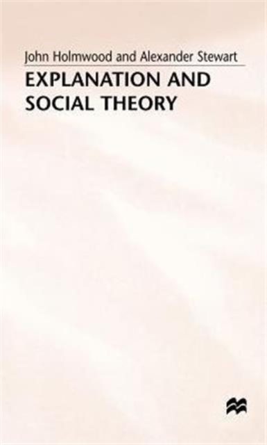 Explanation and Social Theory, Hardback Book
