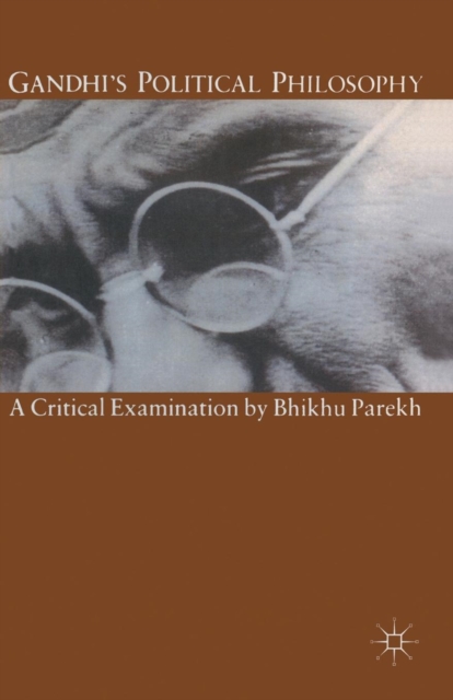 Gandhi’s Political Philosophy : A Critical Examination, Paperback / softback Book