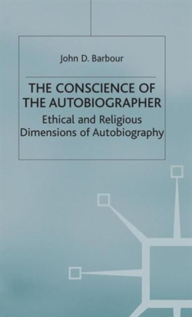 The Conscience of the Autobiographer : Ethical and Religious Dimensions of Autobiography, Hardback Book