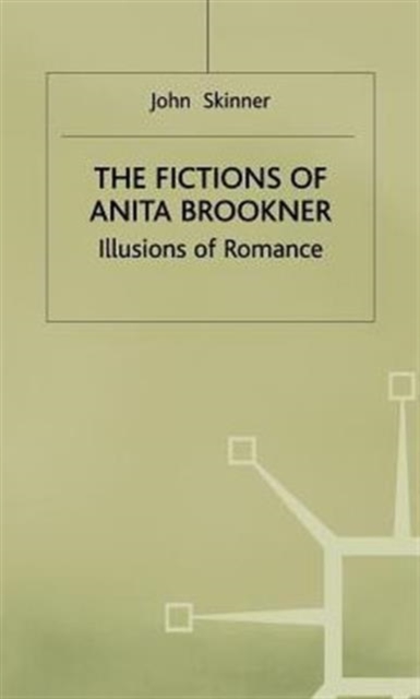 The Fictions of Anita Brookner : Illusions of Romance, Hardback Book