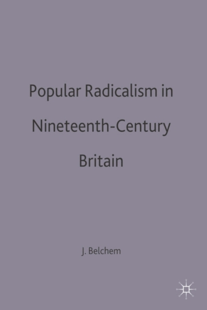 Popular Radicalism in Nineteenth-century Britain, Hardback Book