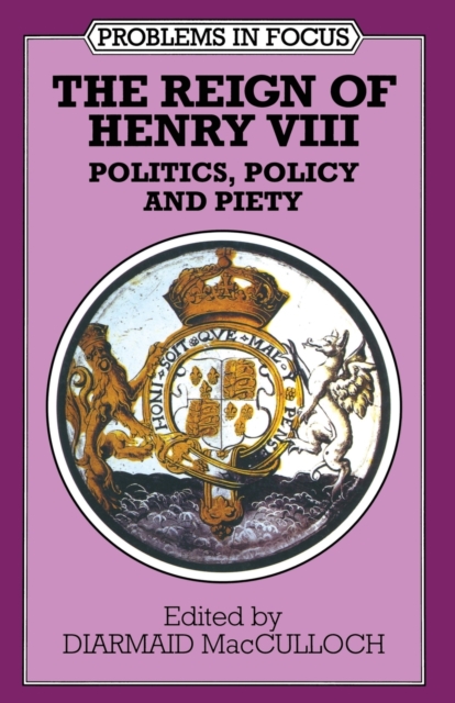 The Reign of Henry VIII : Politics, Policy and Piety, Paperback / softback Book