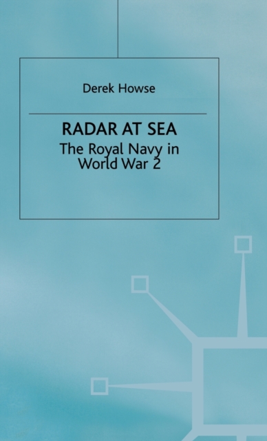 Radar at Sea : The Royal Navy in World War 2, Hardback Book