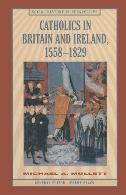 Catholics in Britain and Ireland, 1558-1829, Paperback / softback Book
