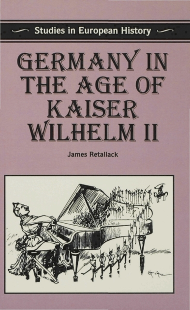 Germany in the Age of Kaiser Wilhelm II, Paperback / softback Book