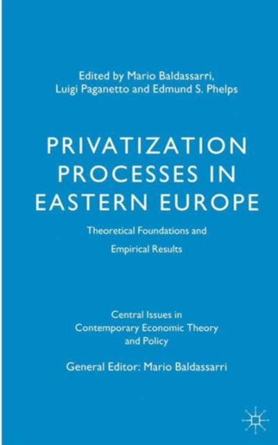 Privatization Processes in Eastern Europe : Theoretical Foundations and Empirical Results, Hardback Book