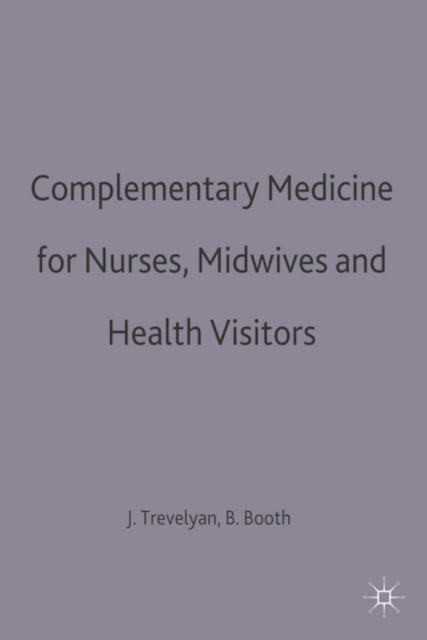 Complementary Medicine for Nurses, Midwives and Health Visitors, Hardback Book