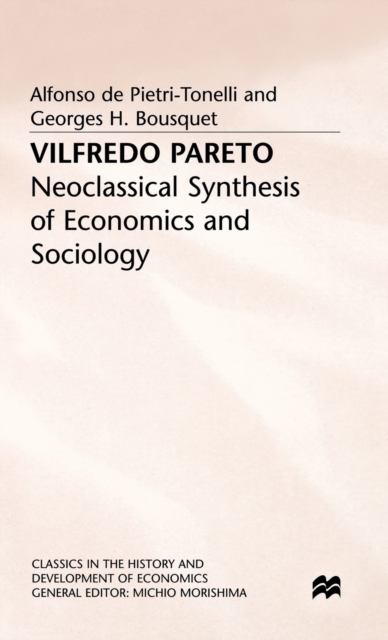 Vilfredo Pareto : Neoclassical Synthesis of Economics and Sociology, Hardback Book