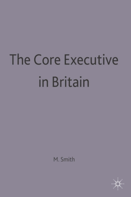 The Core Executive in Britain, Paperback / softback Book