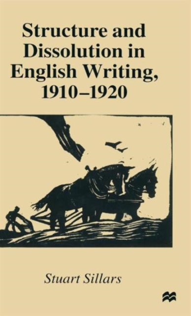 Structure and Dissolution in English Writing, 1910-1920, Hardback Book